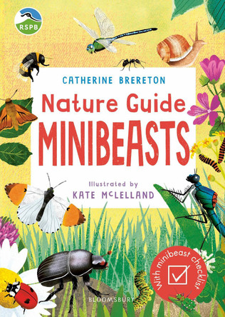 RSPB Nature Guide: Minibeasts by Catherine Brereton
