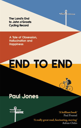 End to End: 'A really great read, fascinating, moving' Adrian Chiles by Paul Jones