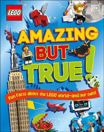 LEGO Amazing But True - Fun Facts About the LEGO World and Our Own! by Elizabeth Dowsett