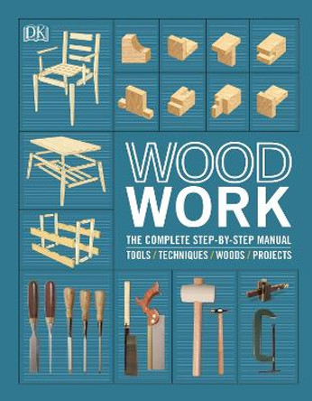Woodwork: The Complete Step-by-step Manual by DK