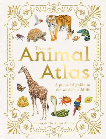 The Animal Atlas: A Pictorial Guide to the World's Wildlife by DK