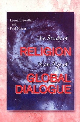 The Study of Religion in an Age of Global Dialogue by Leonard Swidler 9781566397926 [USED COPY]