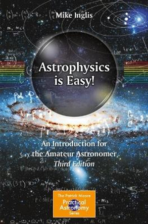 Astrophysics Is Easy!: An Introduction for the Amateur Astronomer by Michael Inglis