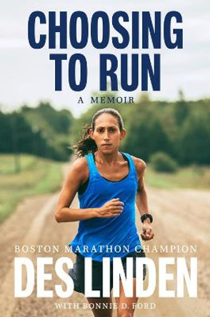 Choosing to Run: A Memoir by Des Linden