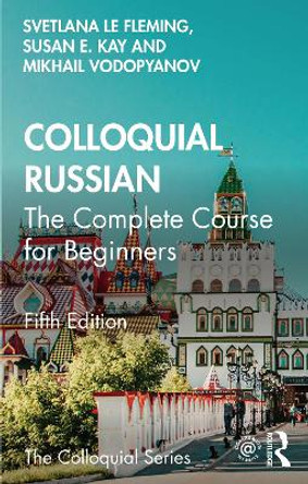 Colloquial Russian: The Complete Course For Beginners by Svetlana le Fleming