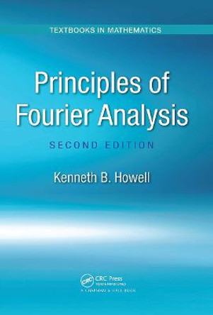 Principles of Fourier Analysis by Kenneth B. Howell