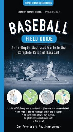 Baseball Field Guide, Fourth Edition: An In-Depth Illustrated Guide to the Complete Rules of Baseball by Dan Formosa
