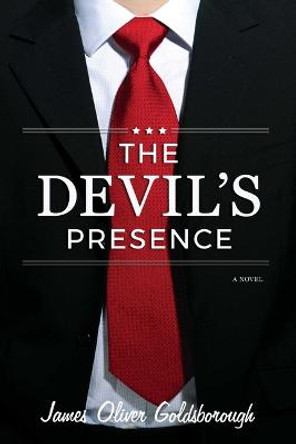 The Devil's Presence: A Novel by James Oliver Goldsborough