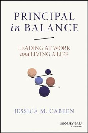 Principal in Balance: Leading at Work and Living a  Life by Cabeen