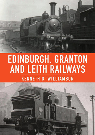 Edinburgh, Granton and Leith Railways by Kenneth G. Williamson