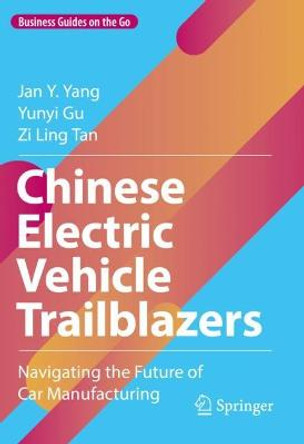 Chinese Electric Vehicle Trailblazers: Navigating the Future of Car Manufacturing by Jan Y. Yang