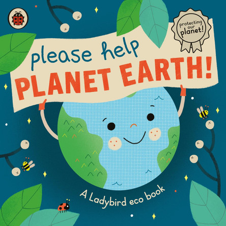 Please Help Planet Earth: A Ladybird eco book by Ladybird