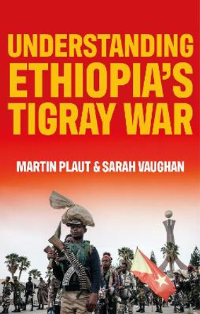 Understanding Ethiopia's Tigray War by Martin Plaut