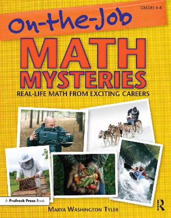 On-the-Job Math Mysteries: Real-Life Math from Exciting Careers by Marya Washington Tyler