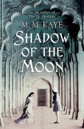 Shadow of the Moon by M. M. Kaye