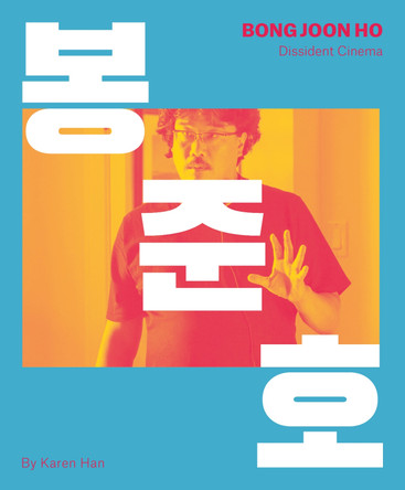 Bong Joon-ho: Dissident Cinema by Karen Han