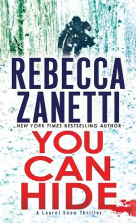 You Can Hide: A Riveting New Thriller by Rebecca Zanetti