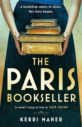 The Paris Bookseller: A sweeping story of love, friendship and betrayal in bohemian 1920s Paris by Kerri Maher