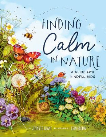 Finding Calm in Nature: A Guide for Mindful Kids by Jennifer Grant