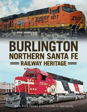 Burlington Northern Santa Fe Railroad Heritage by Beth Anne Keates