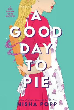 A Good Day To Pie by Misha Popp