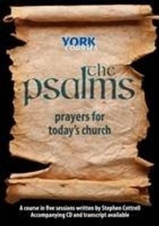 The Psalms: Prayers for Today's Church: York Courses by The Most Revd and Rt Hon Stephen Cottrell
