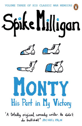 Monty: His Part in My Victory by Spike Milligan