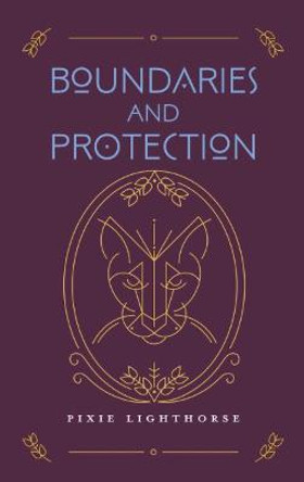 Boundaries and Protection by Pixie Lighthorse