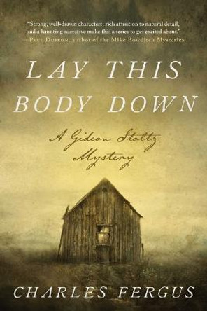 Lay This Body Down: A Gideon Stoltz Mystery by Charles Fergus