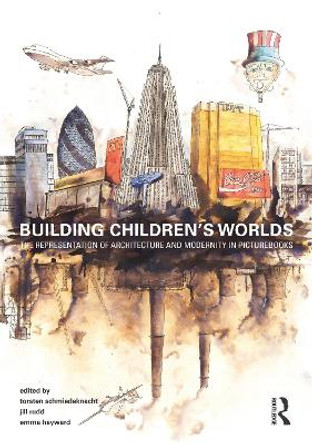 Building Children’s Worlds: The Representation of Architecture and Modernity in Picturebooks by Torsten Schmiedeknecht