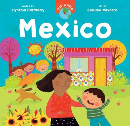 Our World: Mexico by Cynthia Harmony