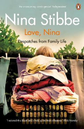 Love, Nina: Despatches from Family Life by Nina Stibbe