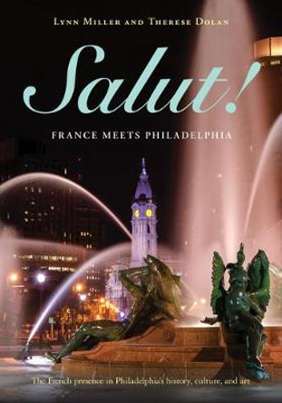 Salut!: France Meets Philadelphia by Lynn Miller