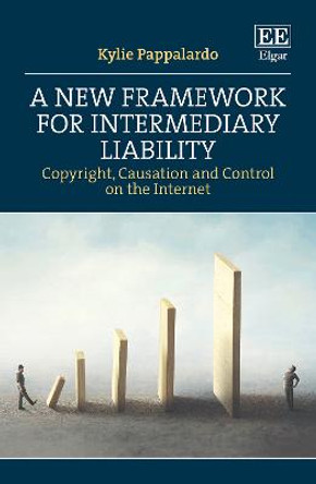 A New Framework for Intermediary Liability: Copyright, Causation and Control on the Internet by Kylie Pappalardo