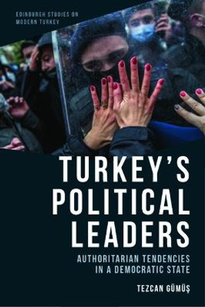 Turkey's Political Leaders: Authoritarian Tendencies in a Democratic State by Tezcan Gümü&#351;