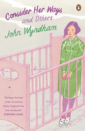 Consider Her Ways: And Others by John Wyndham