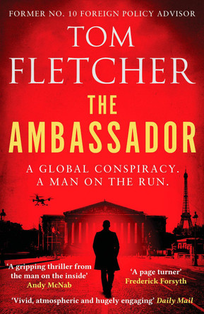 The Ambassador: A gripping international thriller by Tom Fletcher