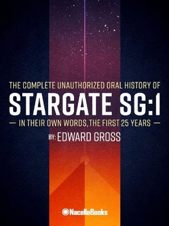 Stargate SG-1: In Their Own Words by Edward Gross