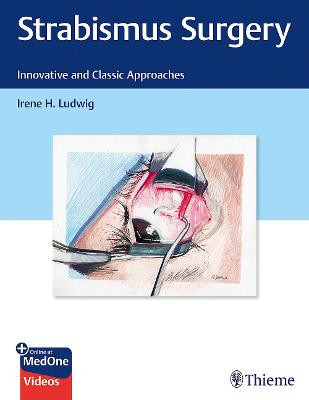 Strabismus Surgery: Innovative and Classic Approaches by Irene Ludwig