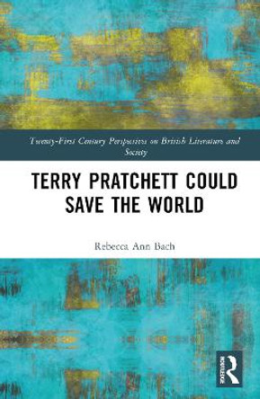 Terry Pratchett Could Save the World by Rebecca Ann Bach