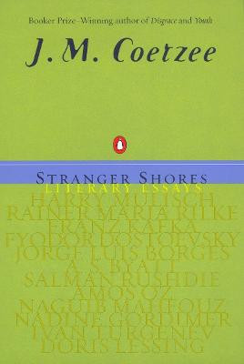 Stranger Shores: Literary Essays by J. M. Coetzee