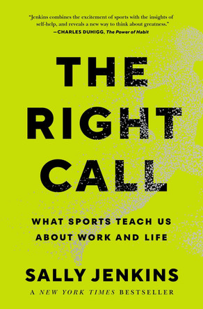 The Right Call: What Sports Teach Us About Work and Life by Sally Jenkins