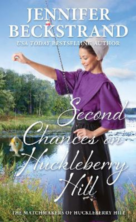 Second Chances on Huckleberry Hill by Jennifer Beckstrand