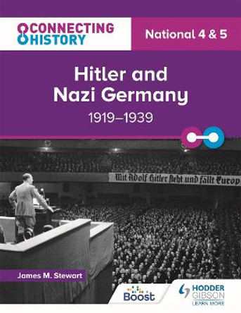 Connecting History: National 4 & 5 Hitler and Nazi Germany, 1919–1939 by Ella Richardson