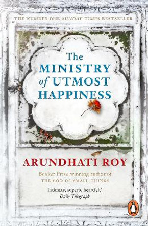 The Ministry of Utmost Happiness: Longlisted for the Man Booker Prize 2017 by Arundhati Roy