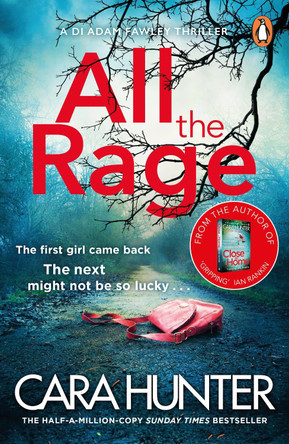 All the Rage: The new 'impossible to put down' thriller from the Richard and Judy Book Club bestseller 2020 by Cara Hunter