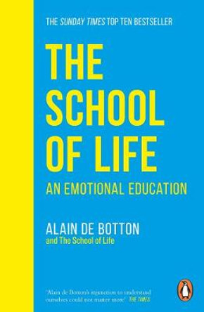 The School of Life: An Emotional Education by Alain de Botton