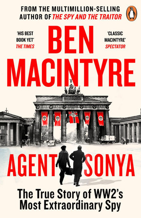 Agent Sonya: Lover, Mother, Soldier, Spy by Ben MacIntyre