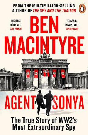 Agent Sonya: Lover, Mother, Soldier, Spy by Ben MacIntyre
