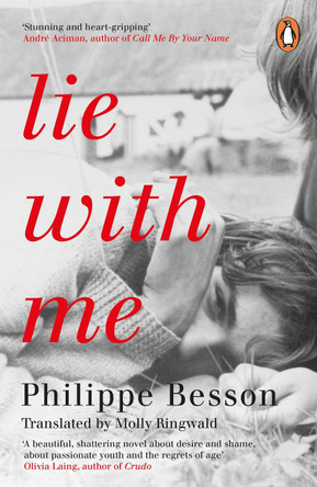 Lie With Me: 'Stunning and heart-gripping' Andre Aciman by Philippe Besson